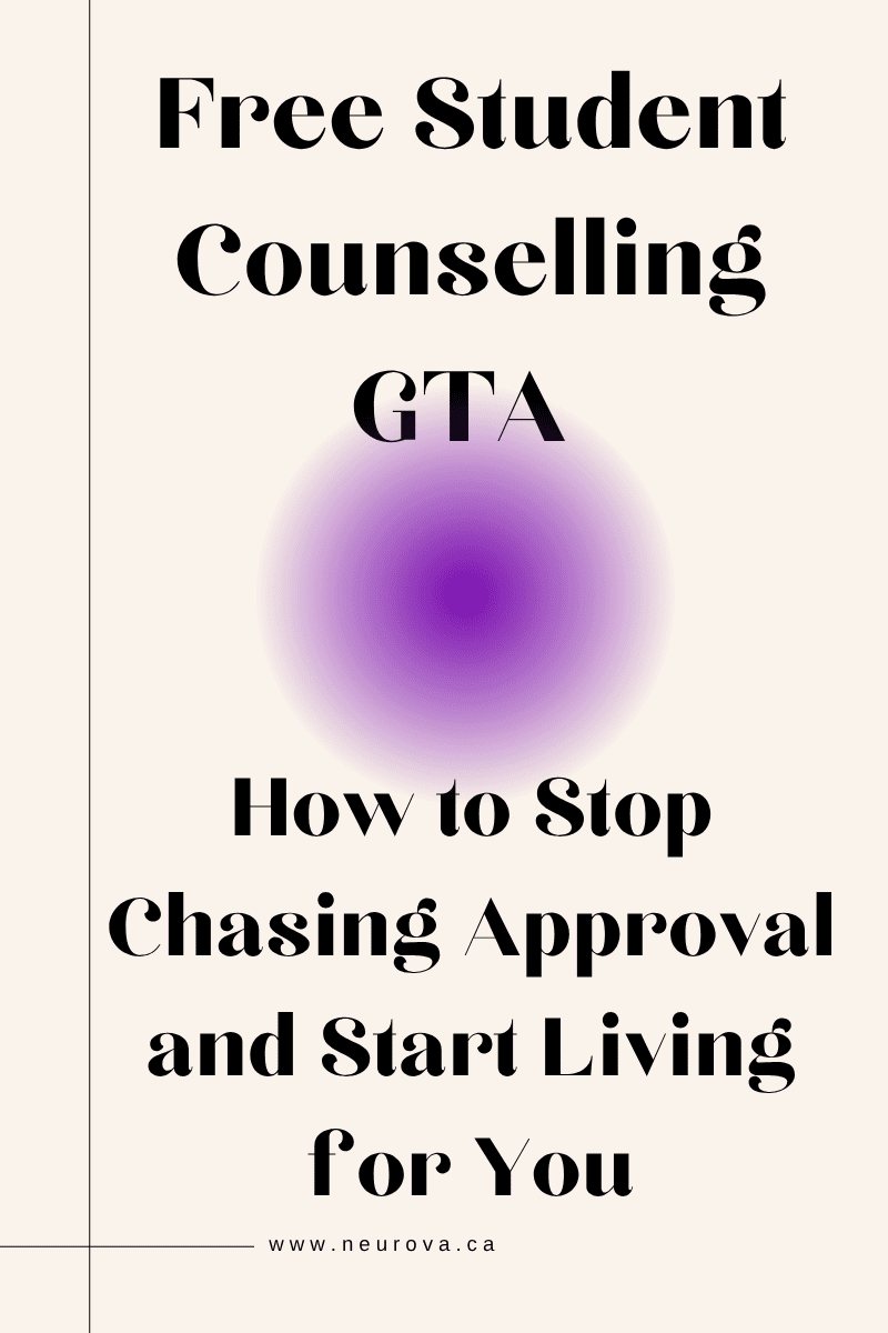 Free Student Counselling GTA – How to Stop Chasing Approval and Start Living for You